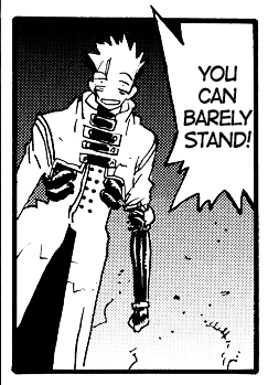 vash with a stupid grin on his face as someone yells, ‘You can barely stand!’