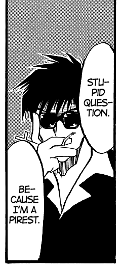 wolfwood taking a drag from his cigarette, a crucifix between his fingers. he says, ‘Stupid question. Because I’m a priest.’
