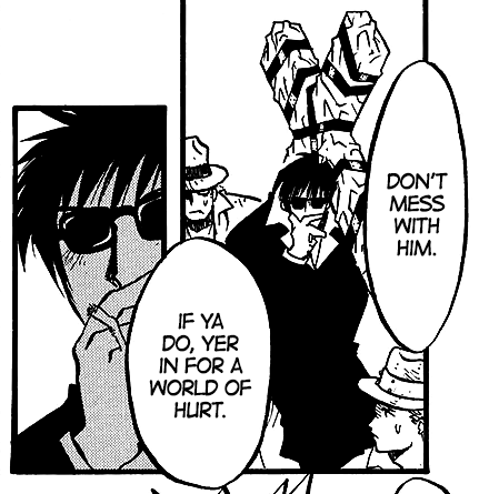 wolfwood, balancing the punisher on his shoulder and taking a drag from his cigarette, says, 'Don't mess with him. If ya do, yer in for a world of hurt.’