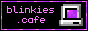 button that reads 'blinkies.cafe' with a computer screen on the right