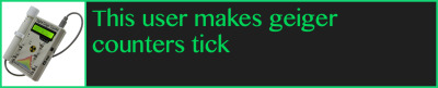 userbox that reads 'this user makes geiger counters tick'