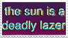 stamp that reads 'the sun is a deadly lazer'